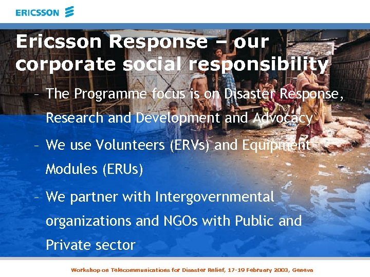 Ericsson Response – our corporate social responsibility – The Programme focus is on Disaster
