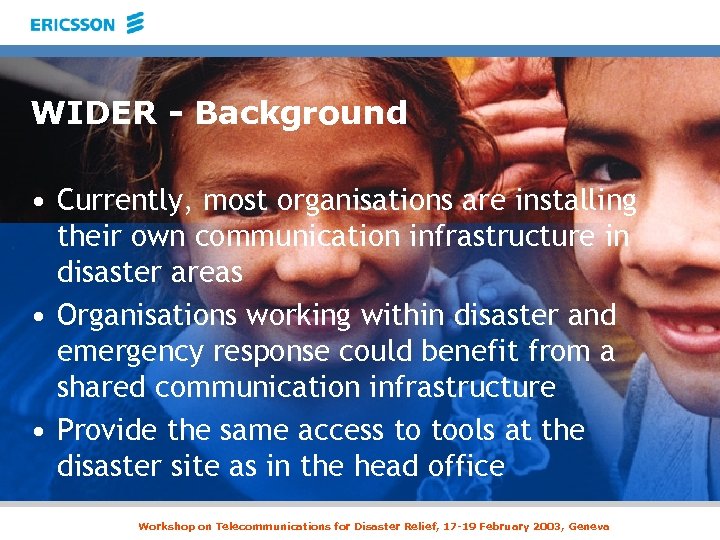 WIDER - Background • Currently, most organisations are installing their own communication infrastructure in