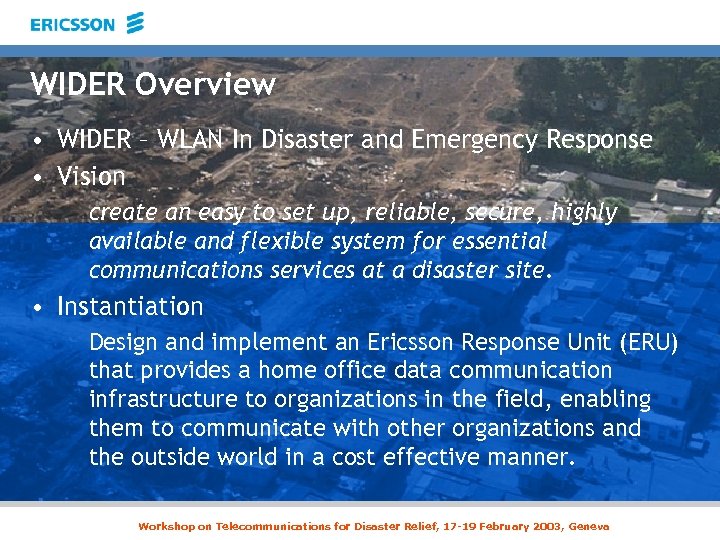 WIDER Overview • WIDER – WLAN In Disaster and Emergency Response • Vision create