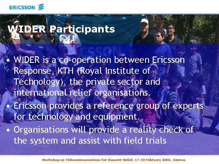 WIDER Participants • WIDER is a co-operation between Ericsson Response, KTH (Royal Institute of
