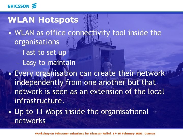 WLAN Hotspots • WLAN as office connectivity tool inside the organisations – Fast to