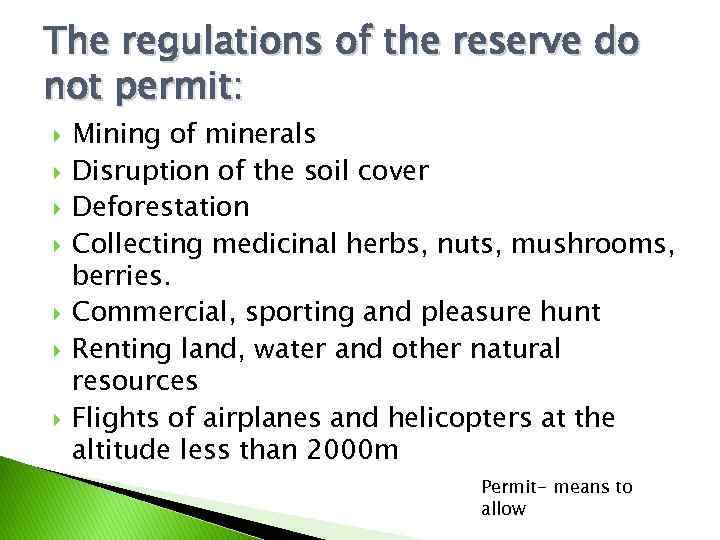 The regulations of the reserve do not permit: Mining of minerals Disruption of the
