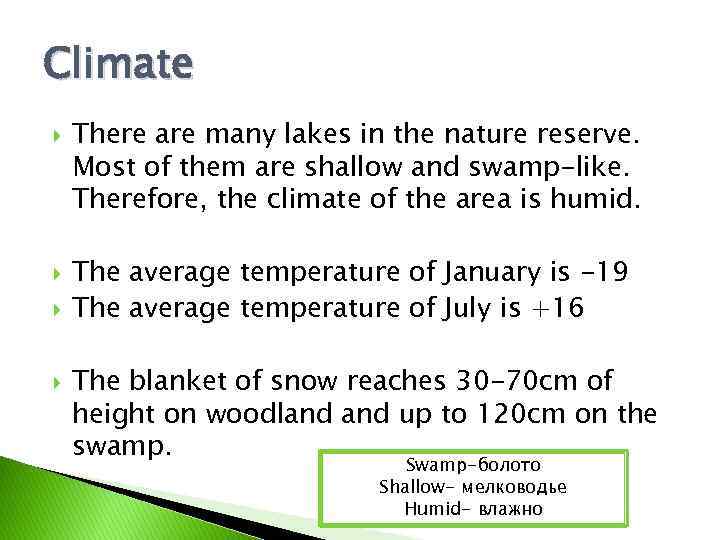 Climate There are many lakes in the nature reserve. Most of them are shallow
