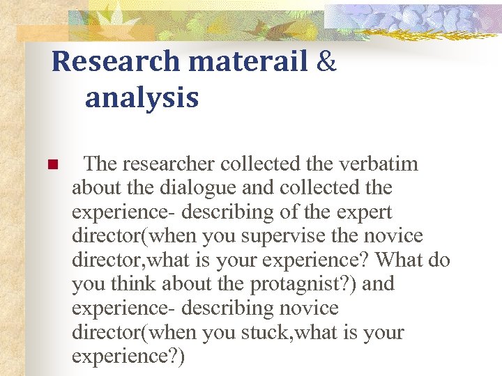 Research materail & analysis n The researcher collected the verbatim about the dialogue and