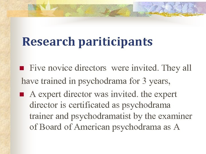 Research pariticipants Five novice directors were invited. They all have trained in psychodrama for