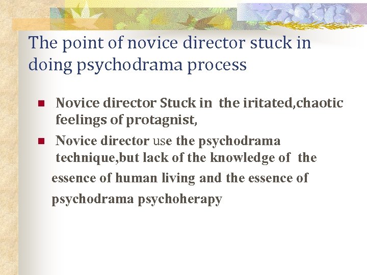 The point of novice director stuck in doing psychodrama process n n Novice director