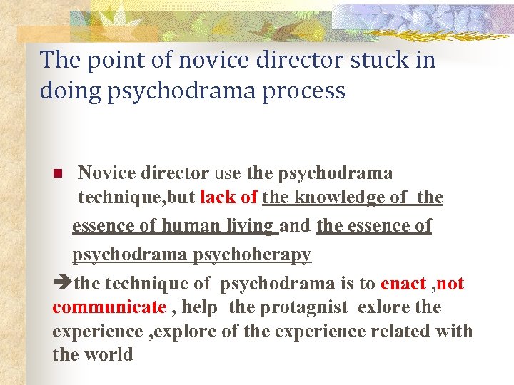 The point of novice director stuck in doing psychodrama process Novice director use the