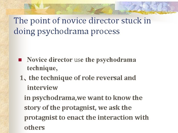 The point of novice director stuck in doing psychodrama process Novice director use the