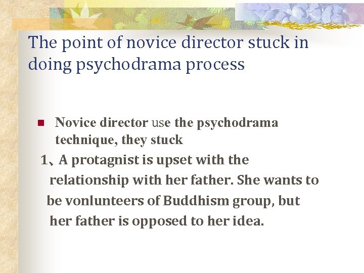 The point of novice director stuck in doing psychodrama process Novice director use the