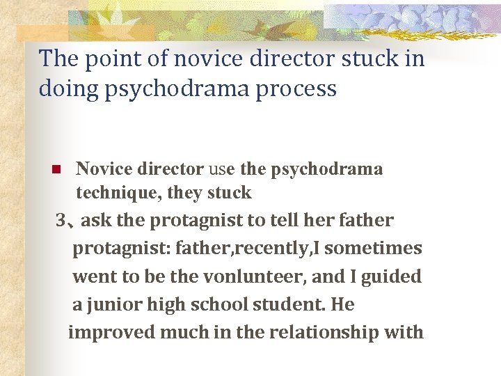 The point of novice director stuck in doing psychodrama process Novice director use the