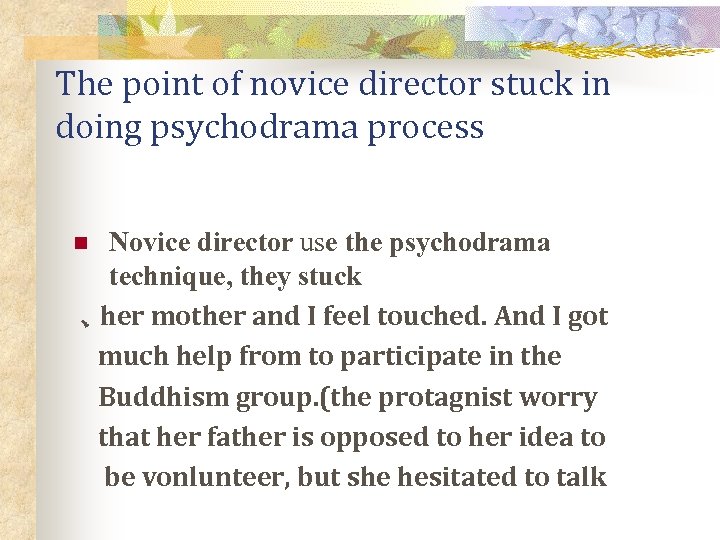 The point of novice director stuck in doing psychodrama process Novice director use the