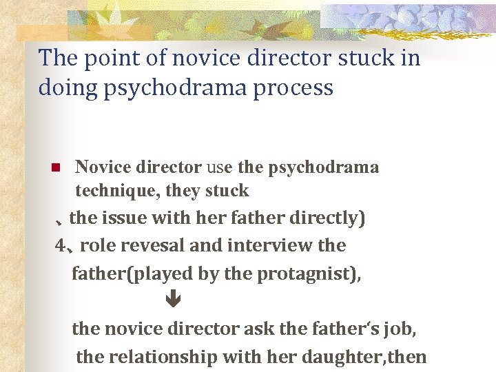 The point of novice director stuck in doing psychodrama process Novice director use the