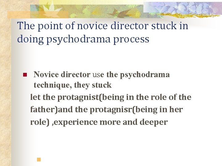 The point of novice director stuck in doing psychodrama process n Novice director use