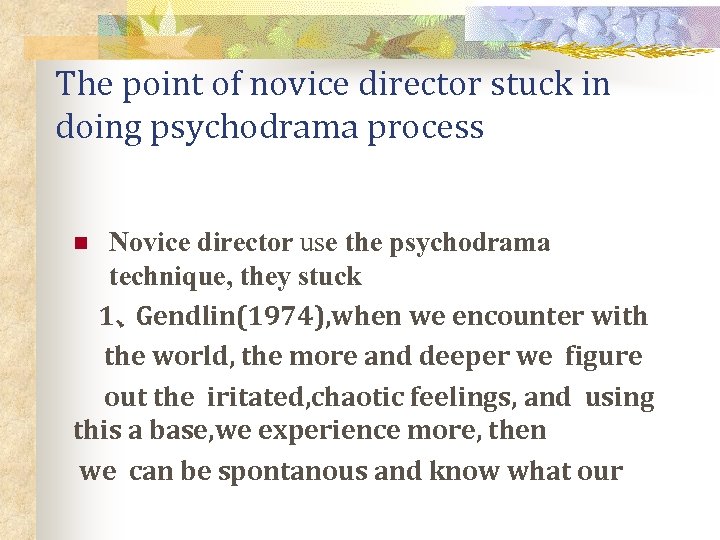 The point of novice director stuck in doing psychodrama process Novice director use the