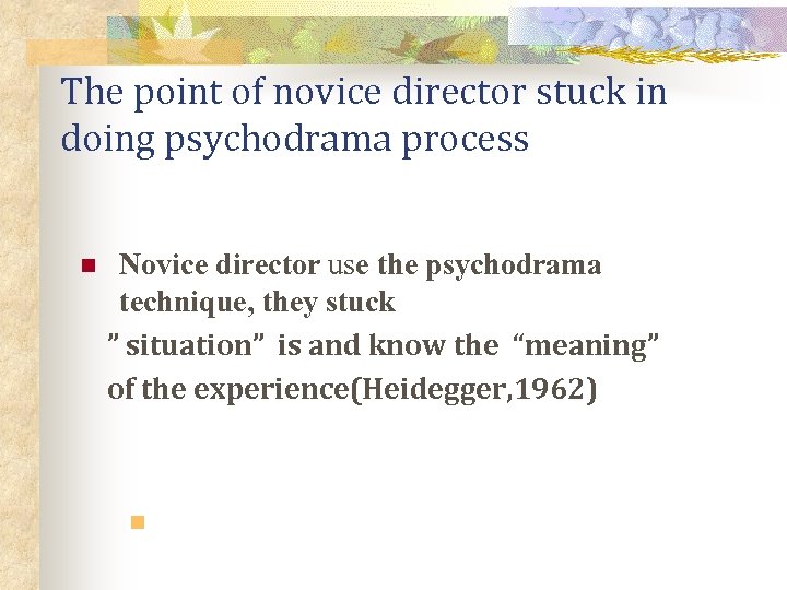 The point of novice director stuck in doing psychodrama process n Novice director use