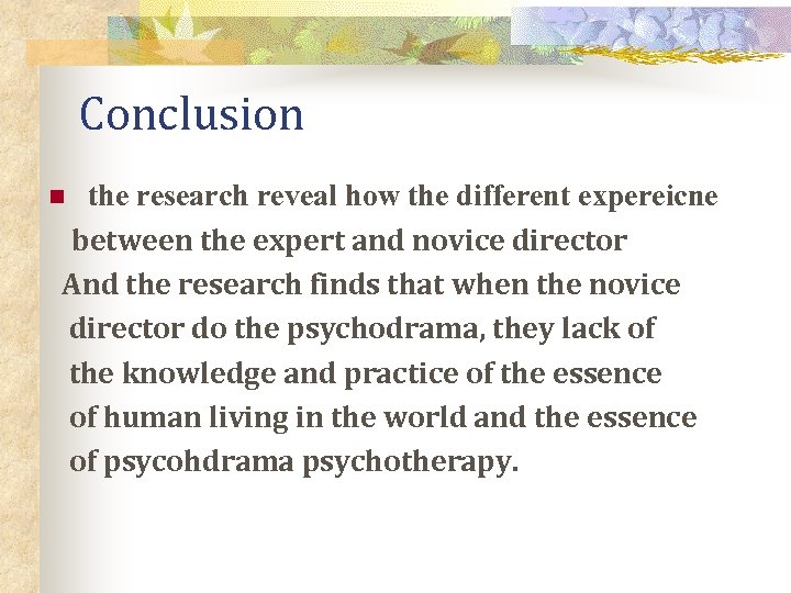 Conclusion the research reveal how the different expereicne between the expert and novice director