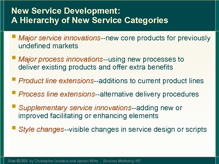 New Service Development: A Hierarchy of New Service Categories § Major service innovations--new core