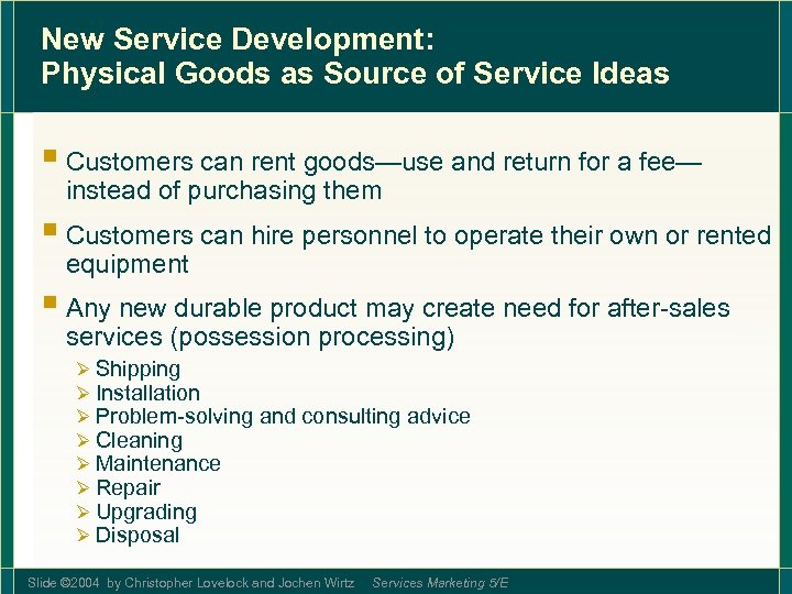 New Service Development: Physical Goods as Source of Service Ideas § Customers can rent