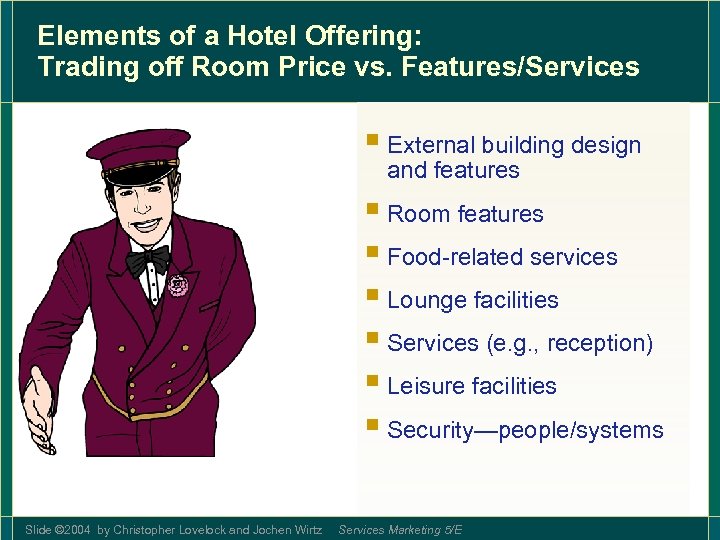 Elements of a Hotel Offering: Trading off Room Price vs. Features/Services § External building