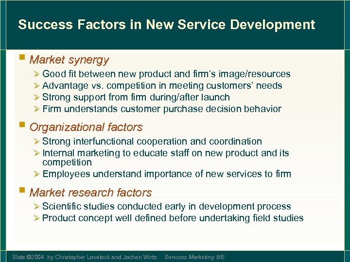 Success Factors in New Service Development § Market synergy Ø Good fit between new