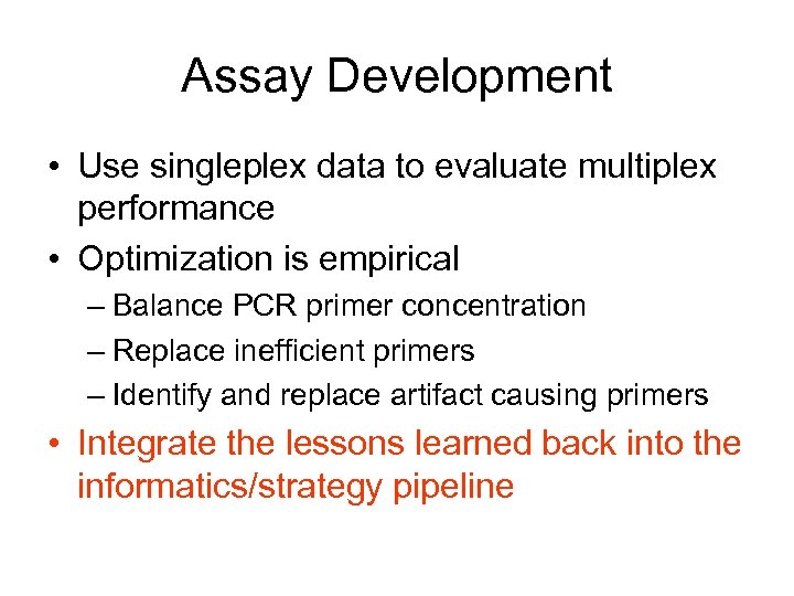 Assay Development • Use singleplex data to evaluate multiplex performance • Optimization is empirical