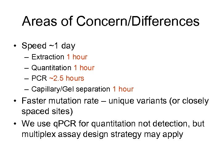 Areas of Concern/Differences • Speed ~1 day – – Extraction 1 hour Quantitation 1
