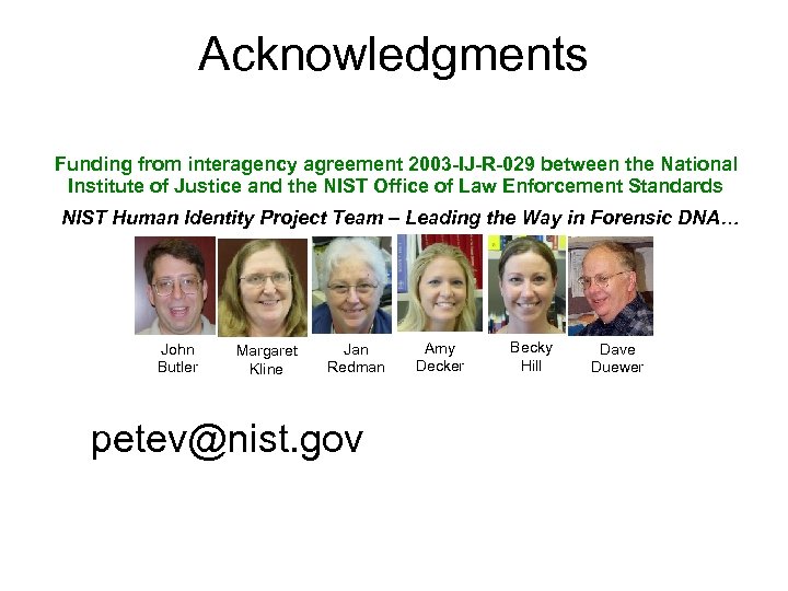 Acknowledgments Funding from interagency agreement 2003 -IJ-R-029 between the National Institute of Justice and