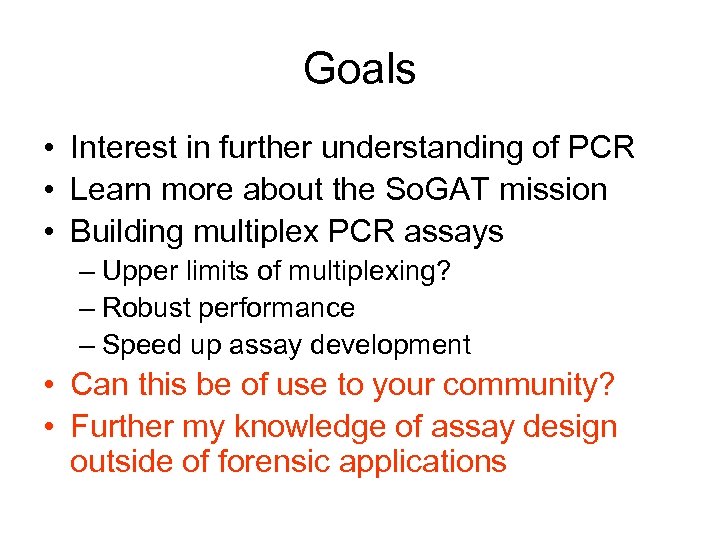 Goals • Interest in further understanding of PCR • Learn more about the So.
