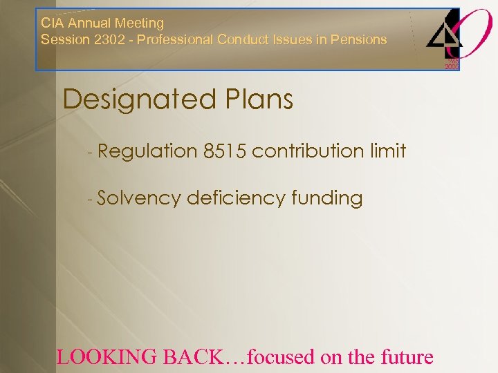 CIA Annual Meeting Session 2302 - Professional Conduct Issues in Pensions Designated Plans -