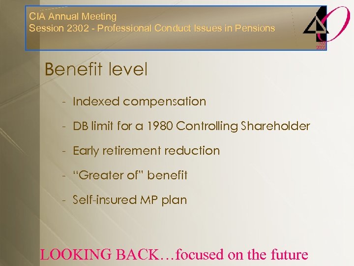 CIA Annual Meeting Session 2302 - Professional Conduct Issues in Pensions Benefit level -