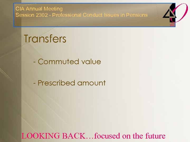 CIA Annual Meeting Session 2302 - Professional Conduct Issues in Pensions Transfers - Commuted