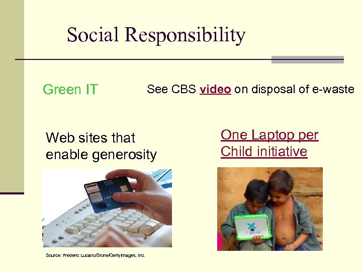 Social Responsibility Green IT See CBS video on disposal of e-waste Web sites that