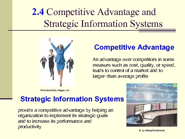 2. 4 Competitive Advantage and Strategic Information Systems Competitive Advantage An advantage over competitors