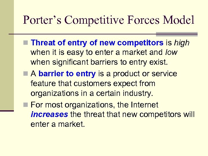 Porter’s Competitive Forces Model n Threat of entry of new competitors is high when