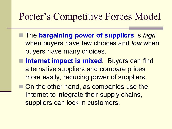 Porter’s Competitive Forces Model n The bargaining power of suppliers is high when buyers