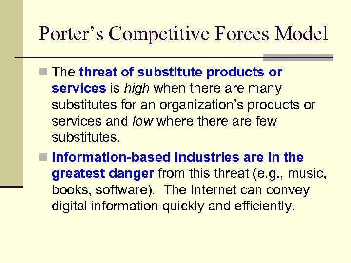 Porter’s Competitive Forces Model n The threat of substitute products or services is high
