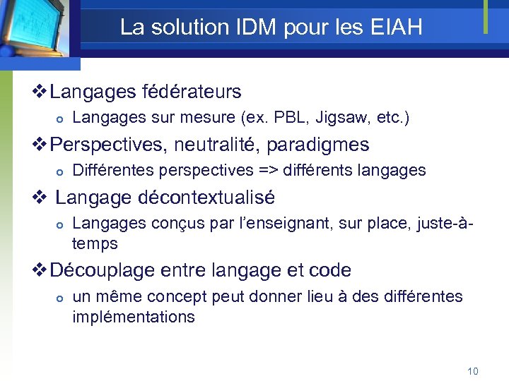 La solution IDM pour les EIAH v Langages fédérateurs Langages sur mesure (ex. PBL,