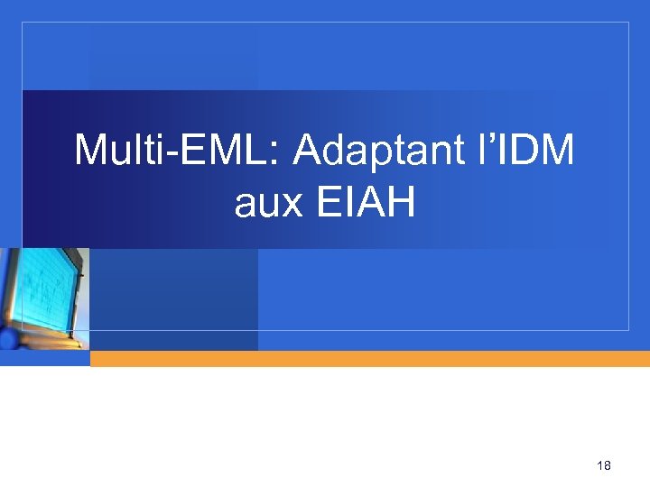 Multi-EML: Adaptant l’IDM aux EIAH 18 