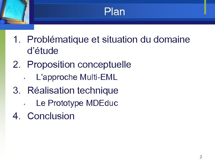 Plan 1. Problématique et situation du domaine d’étude 2. Proposition conceptuelle • L’approche Multi-EML