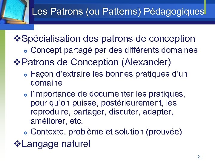 Les Patrons (ou Patterns) Pédagogiques v. Spécialisation des patrons de conception Concept partagé par