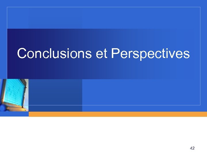 Conclusions et Perspectives 42 