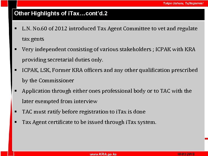 Other Highlights of i. Tax…cont’d. 2 § L. N. No. 60 of 2012 introduced