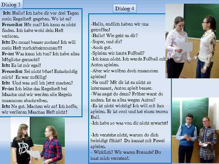 Dialog 3 Ich: Hallo! Ich habe dir vor drei Tagen mein Regelheft gegeben. Wo