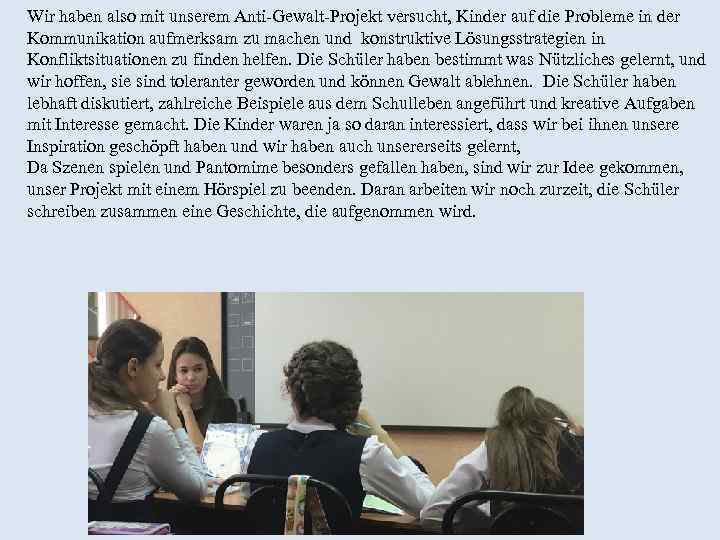 Wir haben also mit unserem Anti-Gewalt-Projekt versucht, Kinder auf die Probleme in der Kommunikation