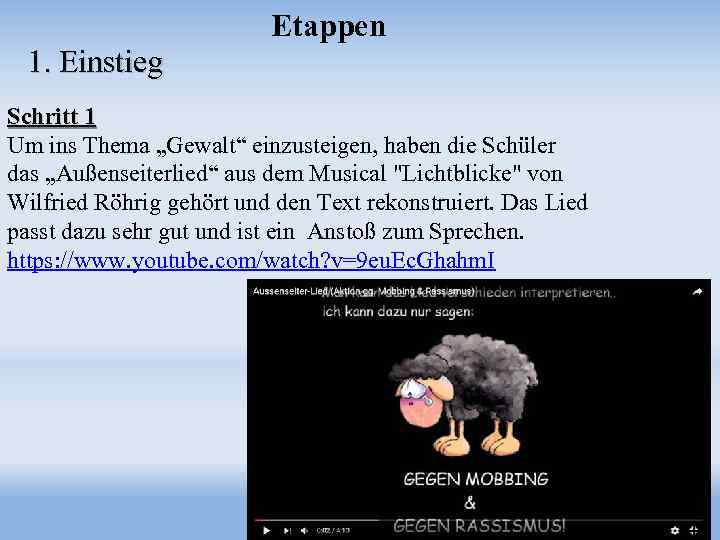 Etappen 1. Einstieg Schritt 1 Um ins Thema „Gewalt“ einzusteigen, haben die Schüler das