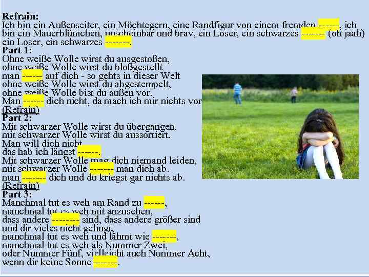 Refrain: Ich bin ein Außenseiter, ein Möchtegern, eine Randfigur von einem fremden ------, ich