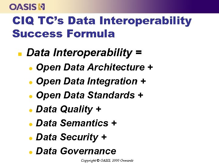 CIQ TC’s Data Interoperability Success Formula n Data Interoperability = l l l l