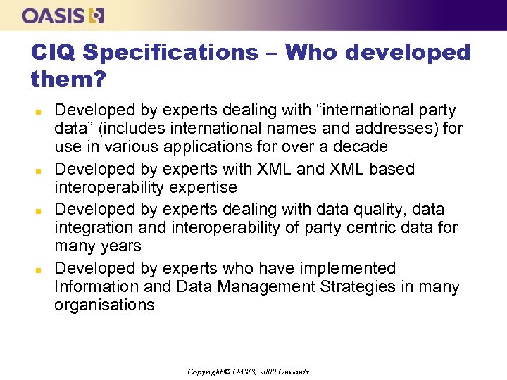 CIQ Specifications – Who developed them? n n Developed by experts dealing with “international