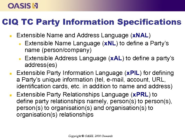 CIQ TC Party Information Specifications n n n Extensible Name and Address Language (x.