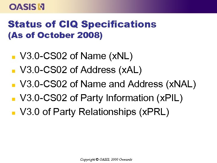 Status of CIQ Specifications (As of October 2008) n n n V 3. 0